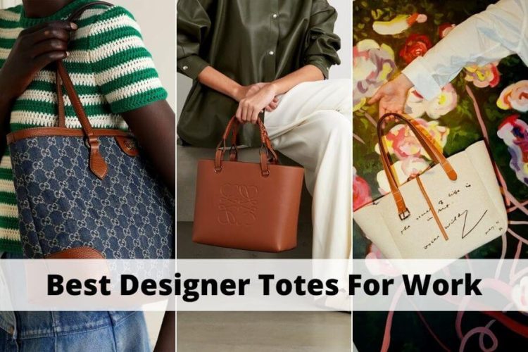 Best Designer Totes For Work That Are Big Enough And Look Cute