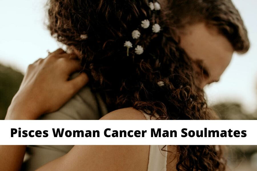 pisces woman cancer man soulmates