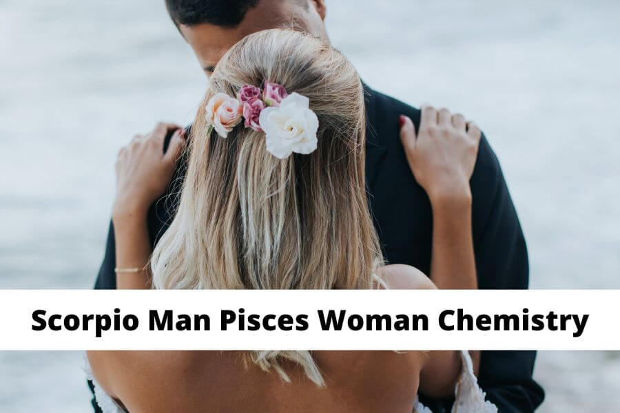scorpio man pisces woman chemistry