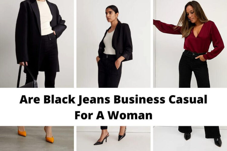 Are Black Jeans Business Casual For A Woman 25+ Outfit Ideas + How To