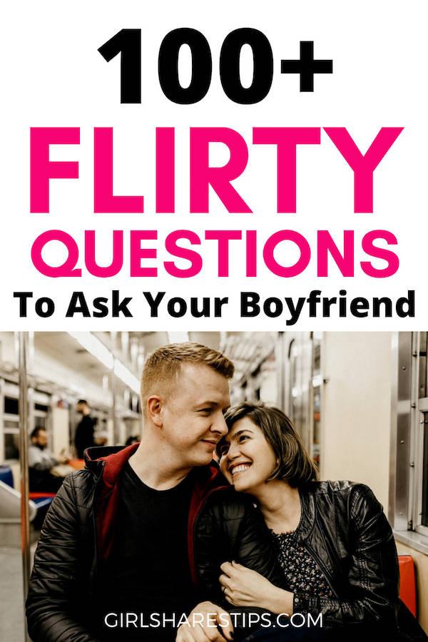 cute flirty questions to ask your boyfriend