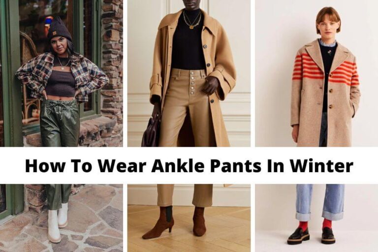 How To Wear Ankle Pants In Winter [2024] 30+ Best Ways To Style