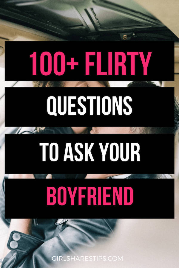 questions to ask your boyfriend flirty