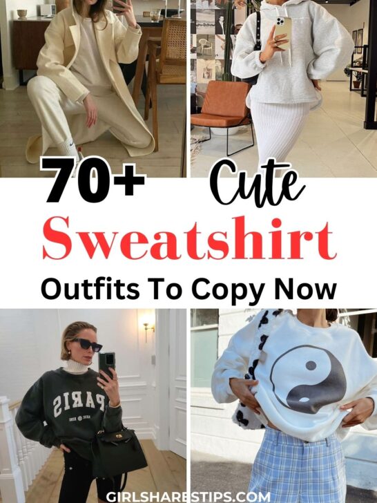 70+ Cute Sweatshirt Outfits [2024]: How To Style A Sweatshirt or Hoodie In Easy Chic Ways