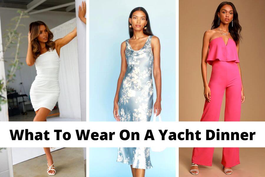 what to wear on a yacht dinner