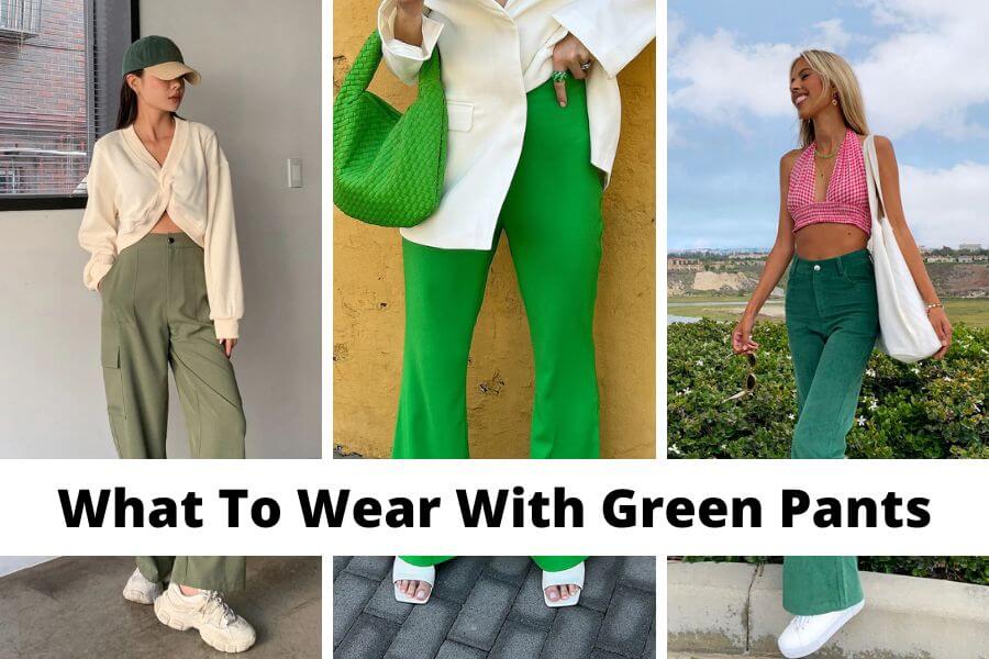 what to wear with green pants outfit ideas